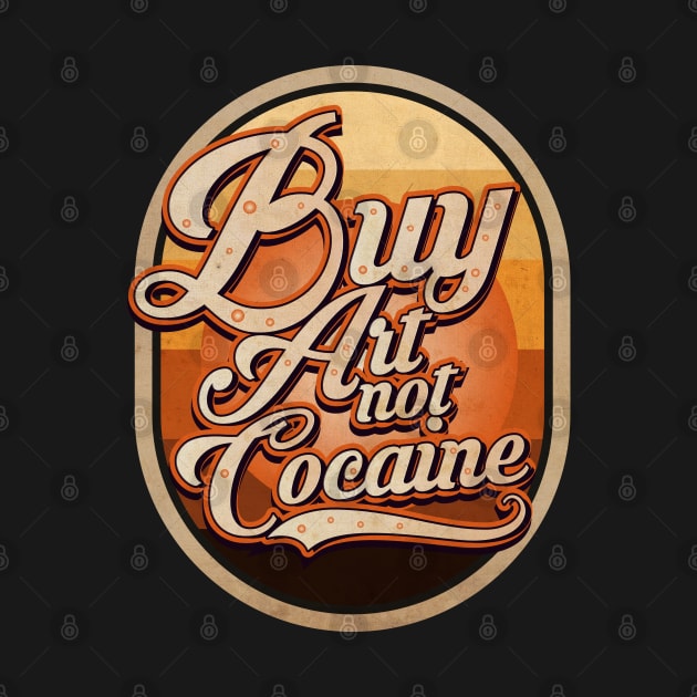 Buy Art not Cocaine by CTShirts