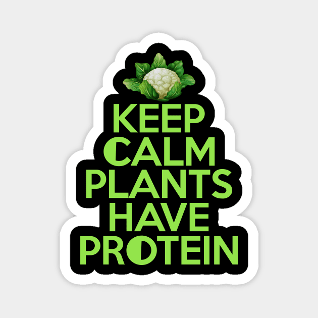 'Keep Calm Plants Have Protein' Funny Vegan Diet Magnet by ourwackyhome