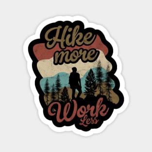 Hike more work less Magnet
