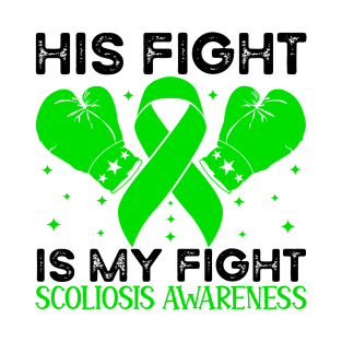 His Fight is My Fight Scoliosis Awareness T-Shirt