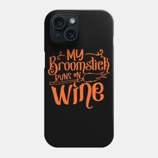 y Broomstick Runs on Wine Phone Case