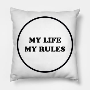 MY LIFE MY RULES Pillow