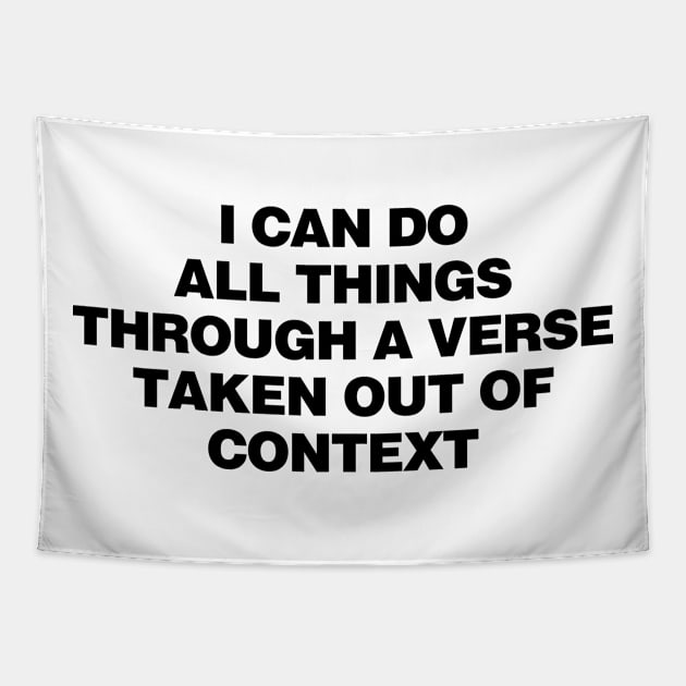 i can do all things through a verse taken out of context Tapestry by liviala