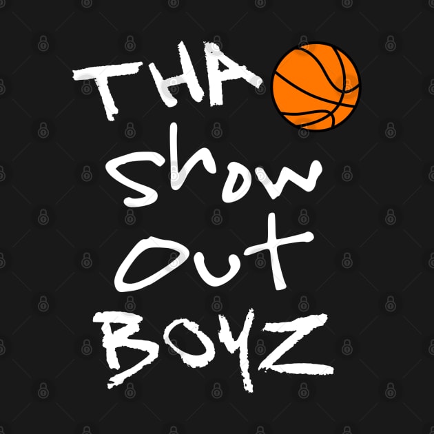 Tha Show Out Boyz Basketball Crew by WavyDopeness