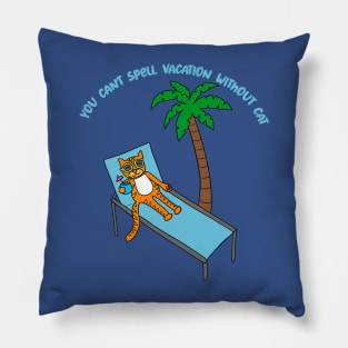 You Can't Spell Vacation Withuot Cat Pillow