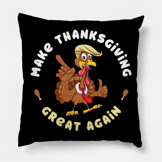 Funny Turkey Make Thanksgiving Great Again Trump Holiday Pillow by teeleoshirts