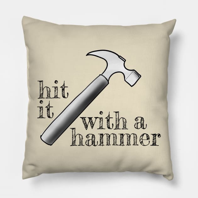 Hit it with a hammer Pillow by justNickoli