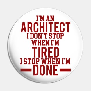 I'm an architect I dont stop when i'm tired Pin