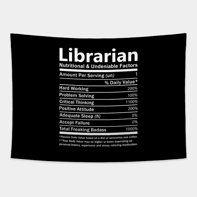 Librarian T Shirt - Nutritional and Undeniable Factors Gift Item Tee Tapestry by Ryalgi