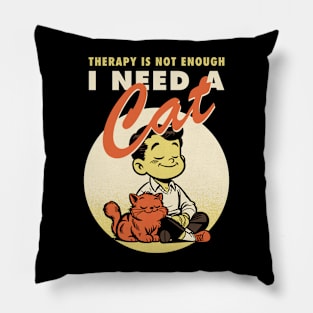 Therapy is not enough, I need a cat Pillow