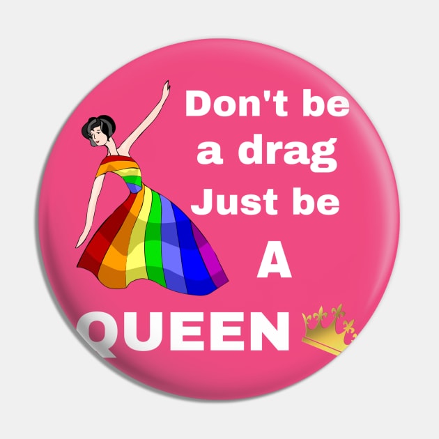 Don't be a Drag, Just be a Queen Pin by CocoBayWinning 