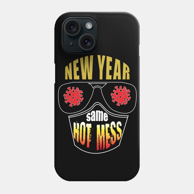 New Year Same Hot Mess - Covid Phone Case by PEHardy Design