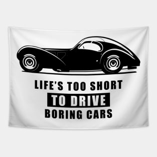 Life Is Too Short To Drive Boring Cars - Funny Car Quote Tapestry