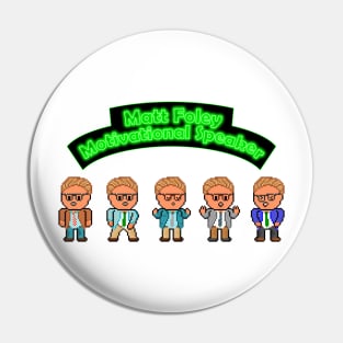 Pixel Matt Foley Motivational Speaker Pin