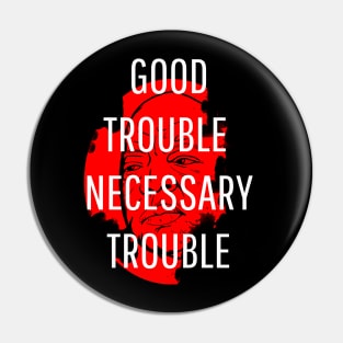 JOHN LEWIS Good Trouble Necessary Trouble Pin