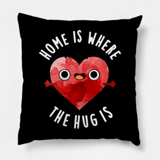 Home Is Where The Hug Is Cute Heart Pun Pillow