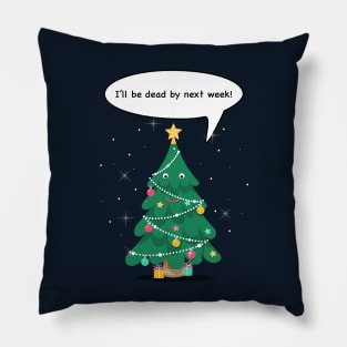 Christmas tree - I'll be dead by next week! Pillow