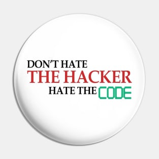 Don't Hate The Hacker Hate The Code Hacking Gift Pin