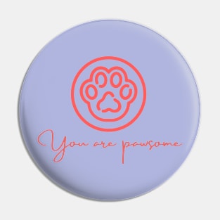 You are pawsome Pin