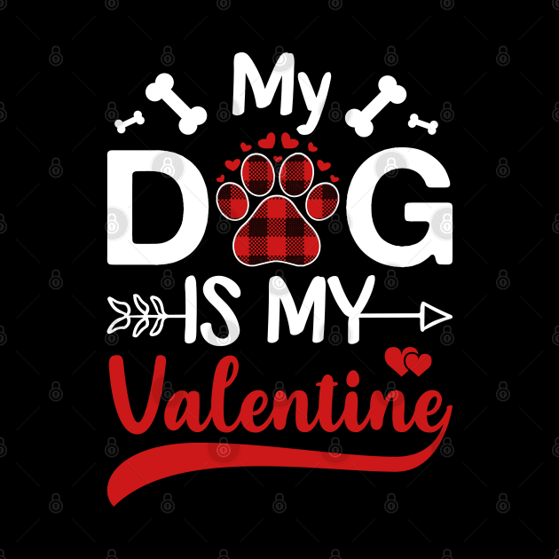 My Dog is My Valentine Gift for dog lover by DragonTees