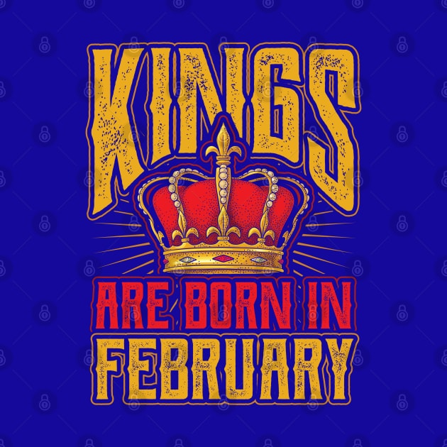 Kings are Born in February Birthday Gift by aneisha