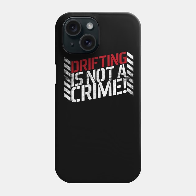 Drifting is Not A Crime! Phone Case by cowyark rubbark