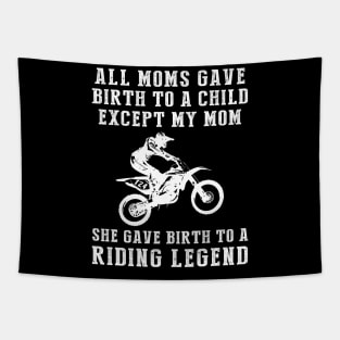 Funny T-Shirt: My Mom, the Dirtbike Legend! All Moms Give Birth to a Child, Except Mine. Tapestry