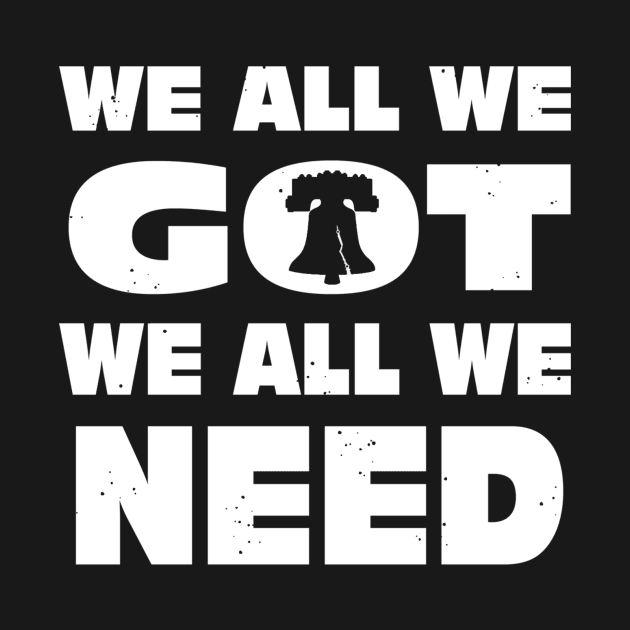 The We All We Got by Tailgate Team Tees