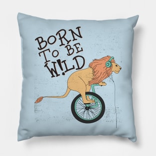 born to be wild Pillow