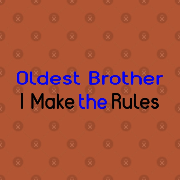Oldest Brother, I Make The Rules. by PeppermintClover