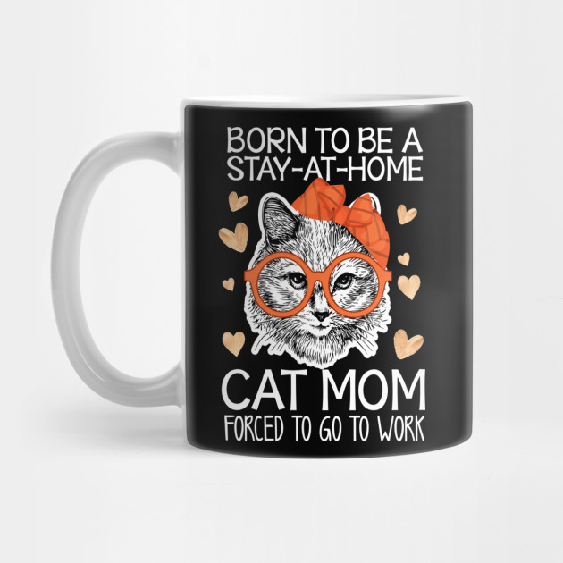 Born To Be A Stay At Home Cat Mom T Shirt Mother S Day Gifts New