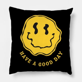 Have A Good Day Pillow