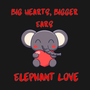 Big Hearts, Bigger Ears: Elephant Love T-Shirt