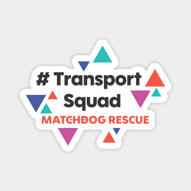 #TransportSquad Magnet by matchdogrescue