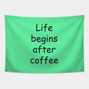 Life begins after coffee Tapestry