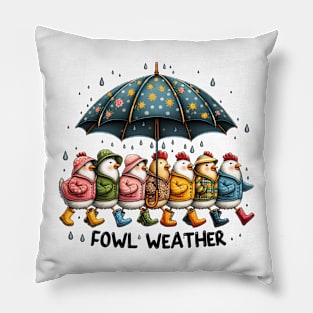 Fowl Weather - Even in fowl weather, we strut our stuff Pillow