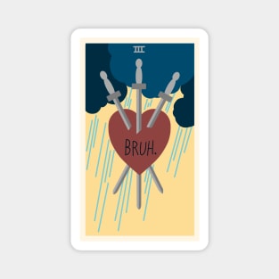 Three of swords, BRUH. Magnet