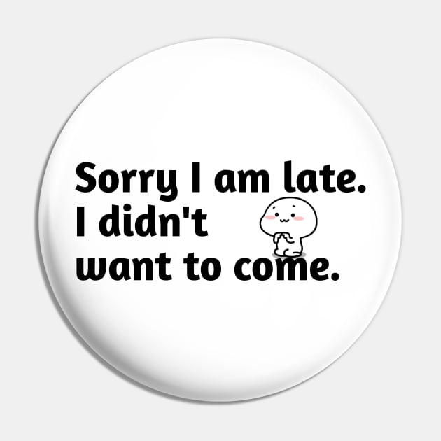 I am late Pin by MugyBlinders