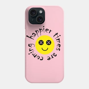 Happier times are coming with creepy funny face. Phone Case