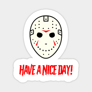 Jason Have A Nice Day Magnet