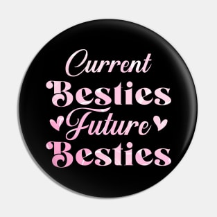 CURRENT BESTIES FUTURE BESTIES. Pin