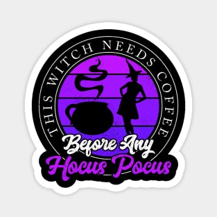 This Witch Needs Coffee Before Any Hocus Pocus Magnet