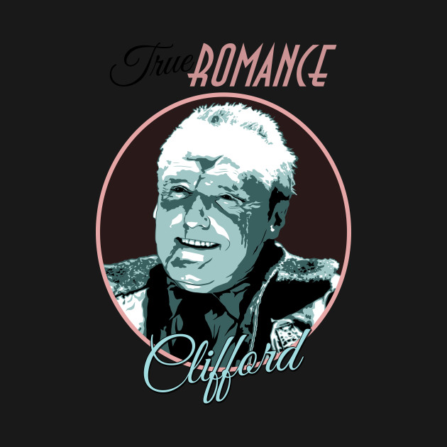 Discover Clifford (Classic Variant) (Dennis Hopper in True Romance) - Dennis Hopper In True Romance - T-Shirt