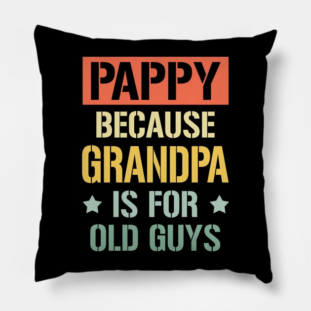 pappy because grandpa is for old guys Pillow by buuka1991