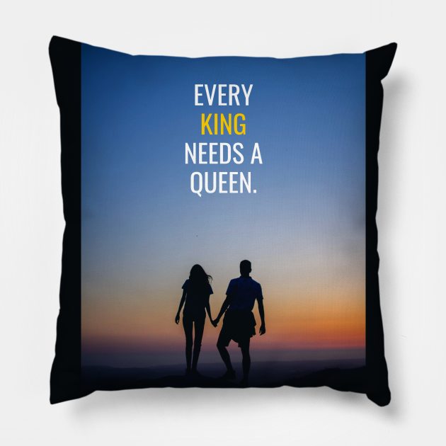 Every King needs a Queen Pillow by Millionaire Quotes