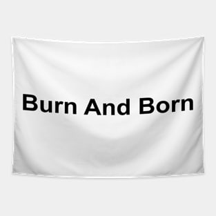 Burn And Born Tapestry