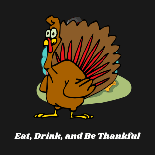 Eat Drink and Be Thankful T-Shirt