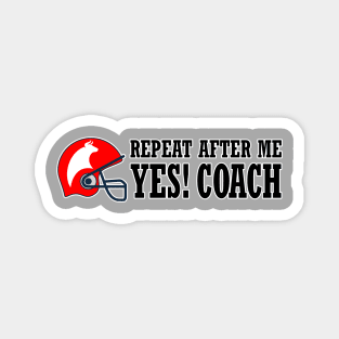 Repeat after me. Yes! coach t shirt Magnet