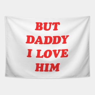 But Daddy I Love Him Tapestry