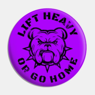 LIFT HEAVY OR GO HOME BULLDOG Pin